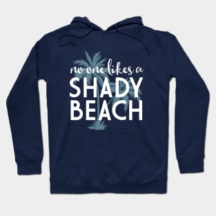 No one likes a shady beach Hoodie